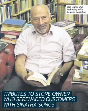  ??  ?? Bob GutfreundW­almsley in his beloved bookshop