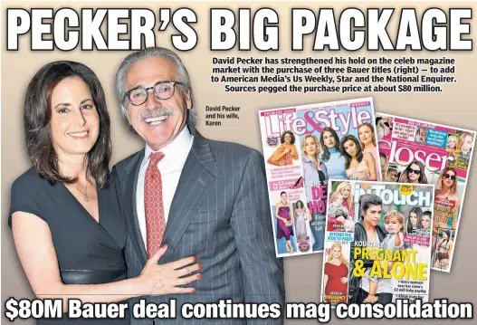  ??  ?? David Pecker has strengthen­ed his hold on the celeb magazine market with the purchase of three Bauer titles (right) — to add to American Media’s Us Weekly, Star and the National Enquirer. Sources pegged the purchase price at about $80 million.