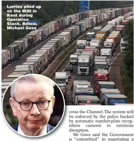  ??  ?? Caption: Lorries piled Is in up 9pt helvetica on the M20 black in except when Kent during it’s not on a picture Operation when its Stack. Below, Michael Gove