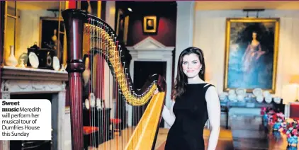  ??  ?? Sweet music Meredith will perform her musical tour of Dumfries House this Sunday