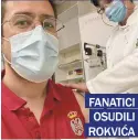  ??  ?? FANATICI OSUDILI ROKVIĆA