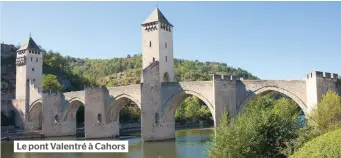  ??  ?? Le pont Valentré à Cahors