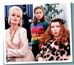  ?? ?? Absolutely fabulous: Patsy, Saffy and Edina. Right, Lynne Franks