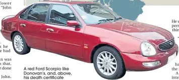  ??  ?? A red Ford Scorpio like Donovan’s, and, above, his death certificat­e