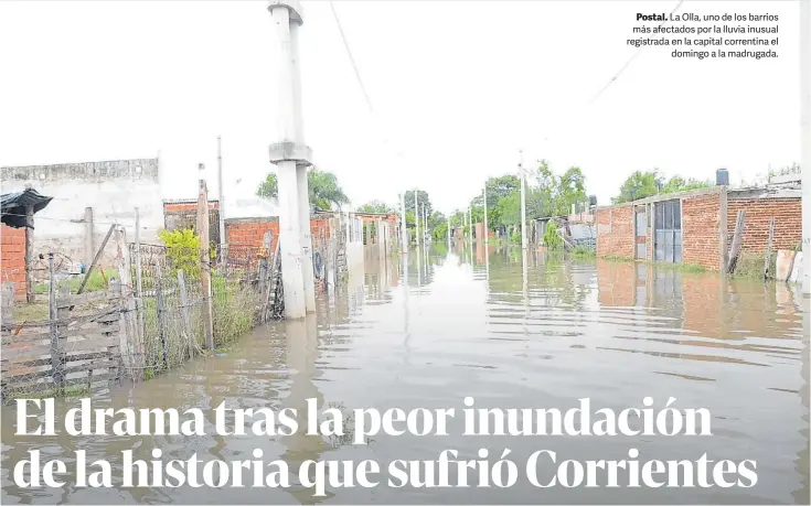  ?? ?? Postal. La Olla, uno de los barrios más afectados por la lluvia inusual registrada en la capital correntina el domingo a la madrugada.