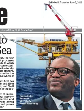  ?? ?? Green light: Business Secretary Kwasi Kwarteng