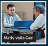  ?? ?? Matty visits Cain