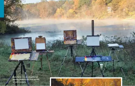  ??  ?? Ready for oil class on a beautiful fall morning. Moments like these are why we paint outdoors.