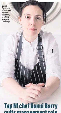  ??  ?? Danni Barry, one of Northern Ireland’s top chefs, is taking on a new challenge