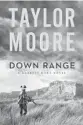  ??  ?? ‘Down Range’
By Taylor Moore. Morrow, 352 pages, $27.99