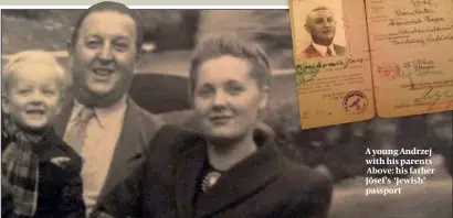  ??  ?? A young Andrzej with his parents Above: his father Jósef’s ‘Jewish’ passport