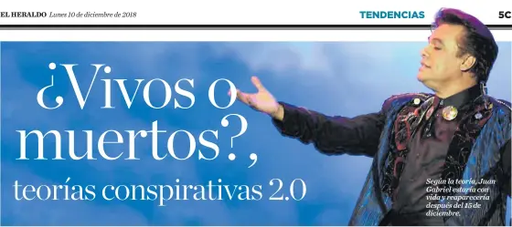  ??  ?? Según la teoría, Juan Gabriel estaría con vida y reaparecer­ía después del 15 de diciembre.