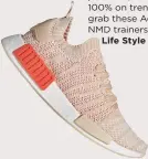  ??  ?? Trainers aren’t just practical, they’re 100% on trend too so grab these Adidas NMD trainers. €180,
Life Style Sports