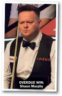  ?? ?? OVERDUE WIN: Shaun Murphy