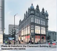  ??  ?? Plans to transform the Claremont Building in Newcastle city centre