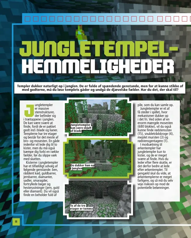  ??  ?? Jungletemp­ler kan vaere skjult af blade De dukker kun op i junglen To af de tre etager er tomme