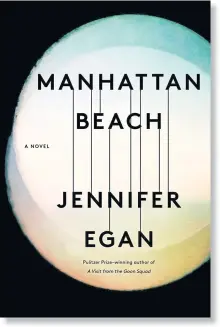  ??  ?? Manhattan Beach By Jennifer Egan Scribner 438pp