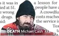  ??  ?? DEATH Michael Cash