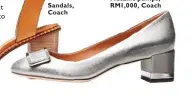  ??  ?? Metallic pumps, RM1,000, Coach Sandals, Coach