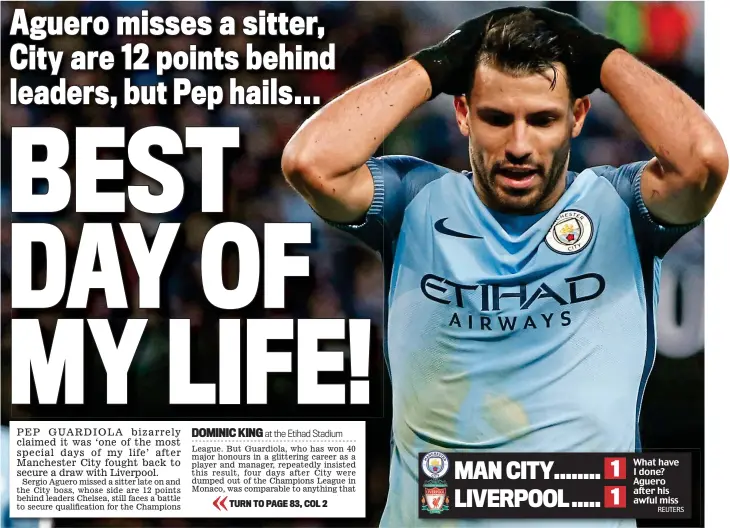  ?? REUTERS ?? What have I done? Aguero after his awful miss