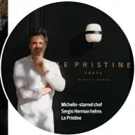  ?? ?? Michelin-starred chef Sergio Herman helms Le Pristine