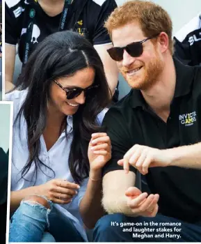  ??  ?? It’s game- on in the romance and laughter stakes for
Meghan and Harry.