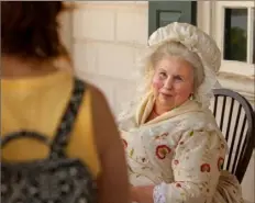  ?? George Washington's Mount Vernon photos ?? Mary Wiseman portrays elder Martha Washington at George Washington's Mount Vernon in Virginia.