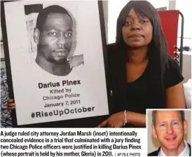  ?? | AP FILE PHOTO ?? A judge ruled city attorney Jordan Marsh (inset) intentiona­lly concealed evidence in a trial that culminated with a jury finding two Chicago Police officers were justified in killing Darius Pinex (whose portrait is held by his mother, Gloria) in 2011.
