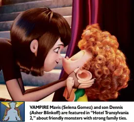  ??  ?? VAMPIRE Mavis (Selena Gomez) and son Dennis (Asher Blinkoff) are featured in “Hotel Transylvan­ia 2,” about friendly monsters with strong family ties.