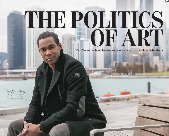  ?? ASHLEE REZIN/ SUN- TIMES PHOTOS ?? Actor Dion Johnstone is photograph­ed outside Chicago Shakespear­e Theater on Navy Pier.