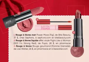  ??  ?? 3
1. Rouge à lèvres mat Power Move (Fig), de Bite Beauty, 37 $, chez Sephora, à sephora.com et bitebeauty.com 2. Rouge à lèvres liquide effet vinyle Flight Like a Woman (003 I’m Strong Red), de Pupa, 28 $, en pharmacie 3. Rouge à lèvres Rouge gourmand (Pomme Grenade), de Lise Watier, 26 $, en pharmacie et à lisewatier.com