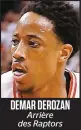  ??  ?? DEMAR DEROZAN Arrière des Raptors