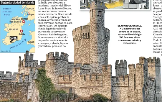  ??  ?? BLACKROCK CASTLE. A 2 kilómetros del centro de la ciudad, este castillo del siglo XVI funciona ahora como observator­io y restaurant­e.