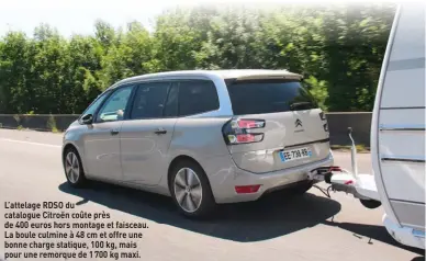  ??  ?? L’attelage RDSO du catalogue Citroën coûte près de 400 euros hors montage et faisceau. La boule culmine à 48 cm et offre une bonne charge statique, 100 kg, mais pour une remorque de 1 700 kg maxi.