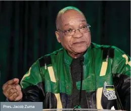  ??  ?? Pres. Jacob Zuma