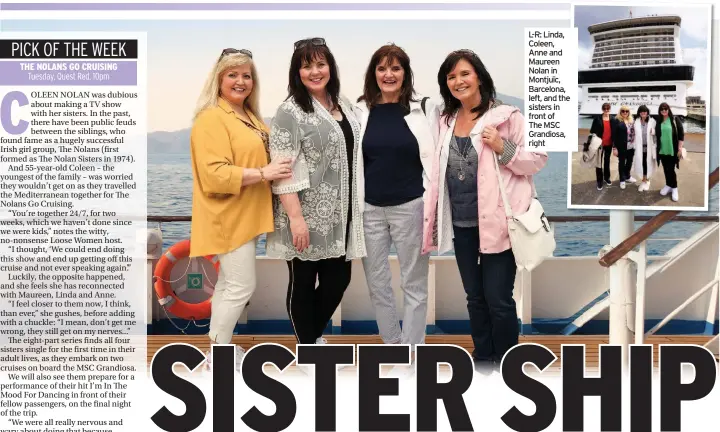  ??  ?? L-R: Linda, Coleen, Anne and Maureen Nolan in Montjuïc, Barcelona, left, and the sisters in front of The MSC Grandiosa, right