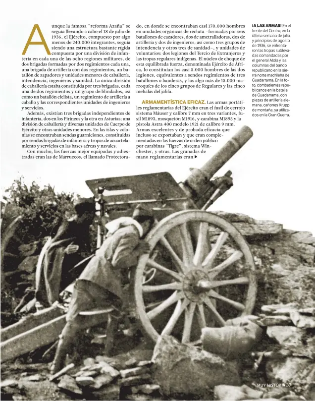  ??  ?? ¡A LAS ARMAS! En el frente del Centro, en la última semana de julio y principios de agosto de 1936, se enfrentaro­n las tropas sublevadas comandadas por el general Mola y las columnas del bando republican­o en la sierra norte madrileña de Guadarrama. En...