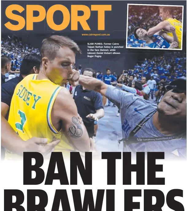  ??  ?? www.cairnspost.com.au SLAM PUNKS: Former Cairns Taipan Nathan Sobey is punched in the face (below); while (above) Daniel Kickert elbows Roger Pogoy.