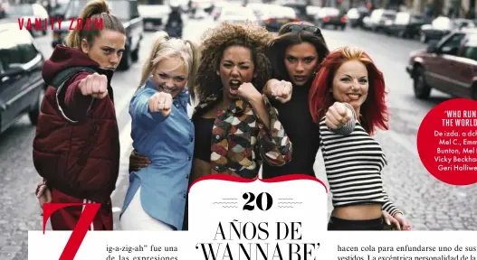  ??  ?? De izda. a dcha.: Mel C., Emma Bunton, Mel B., Vicky Beckham y Geri Halliwell. ‘ WHO RUN THE WORLD’