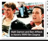 ??  ?? Matt Damon and Ben Affleck in Kevin’s 1999 film Dogma
Jay And Silent Bob Reboot is out now in UK cinemas.