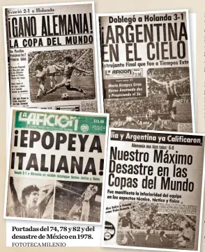  ?? FOTOTECA MILENIO ?? Portadas del 74, 78 y 82 y del desastre de México en 1978.