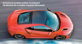  ??  ?? À travers la lunette arrière, le puissant V6 biturbo de ce bolide s’expose fièrement.