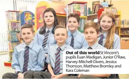  ??  ?? Out of this world St Vincent’s pupils Euan Madigan, Junior O’Raw, Harvey Mitchell-Divers, Jessica Thomson, Matthew Bromley and Kara Coleman