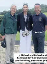  ??  ?? > Michael and Catherine at Langland Bay Golf Club with Andrew Minty, director of golf