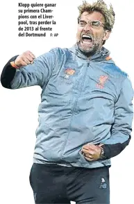  ?? F: AP ?? Klopp quiere ganar su primera Champions con el Liverpool, tras perder la de 2013 al frente del Dortmund