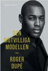  ??  ?? DEN MOTVILLIGA MODELLEN, ROGER DUPÉ (NORSTEDTS 2019).