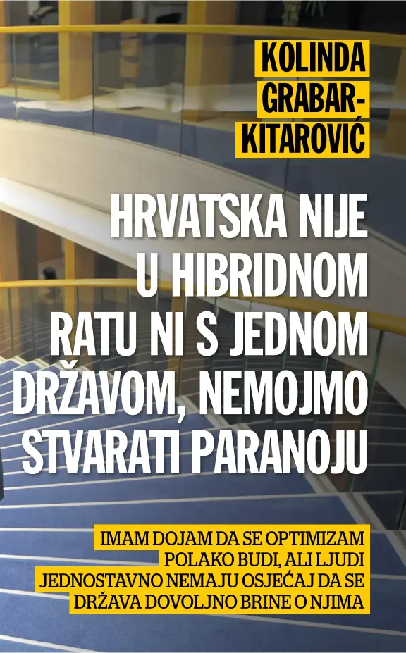  ??  ?? “Moramo donijeti odluke koje će nam se na početku činiti i kao drastični rezovi, no u konačnici će dobro urediti našu državu”, smatra predsjedni­ca Grabar-Kitarović