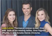  ?? HOWARD WISE/JPI ?? Lady Loves: Thompson enjoys screen time with both of his leading ladies, Gina Tognoni (Phyllis, r.) and Amelia Heinle (Victoria).