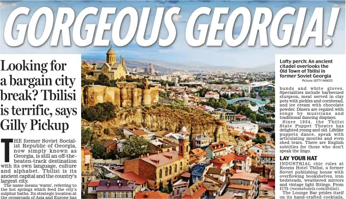  ?? Picture: GETTY IMAGES ?? Lofty perch: An ancient citadel overlooks the Old Town of Tbilisi in former Soviet Georgia