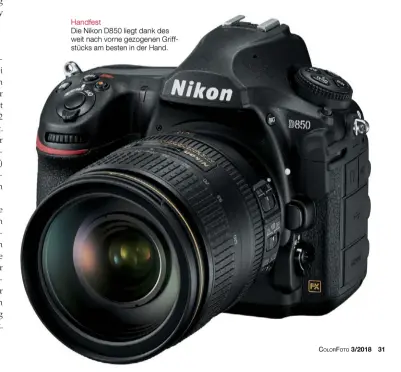  ??  ?? Handfest Die Nikon D850 liegt dank des weit nach vorne gezogenen Griffstück­s am besten in der Hand.